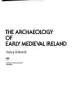 The_archaeology_of_early_medieval_Ireland