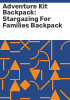 Adventure_Kit_Backpack__Stargazing_for_families_backpack