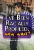 I_ve_been_racially_profiled