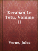 Keraban_Le_Tetu__Volume_II