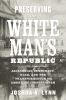 Preserving_the_White_man_s_republic
