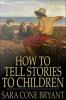 How_to_Tell_Stories_to_Children__And_Some_Stories_to_Tell