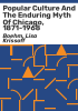Popular_culture_and_the_enduring_myth_of_Chicago__1871-1968