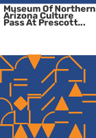 Museum_of_Northern_Arizona_Culture_Pass_at_Prescott_Valley_Public_Library