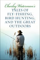 Charley_Waterman_s_tales_of_fly-fishing__wingshooting__and_the_great_outdoors